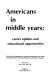 Americans in middle years : career options and educational opportunities : summary of proceedings of a conference sponsored by the State University of New York and the Fund for New Priorities in America, April 1974, New York, New York /