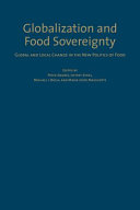 Globalization and food sovereignty : global and local change in the new politics of food /