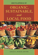 Encyclopedia of organic, sustainable, and local food /