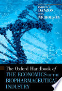 The Oxford handbook of the economics of the biopharmaceutical industry /