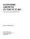 Economic growth in the future : the growth debate in national and global perspective /