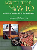 Agriculture and the WTO : creating a trading system for development /