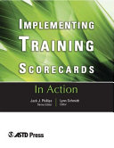 Implementing training scorecards : eight case studies from the real world of training /