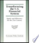 Transforming the U.S. financial system : equity and efficiency for the 21st century /