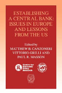 Establishing a central bank : issues in Europe and lessons from the US /