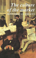 The Culture of the market : historical essays /