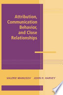 Attribution, communication behavior, and close relationships /