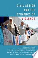 Civil action and the dynamics of violence /
