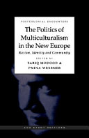 The politics of multiculturalism in the new Europe : racism, identity, and community /