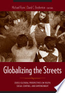 Globalizing the streets : cross-cultural perspectives on youth, social control, and empowerment /