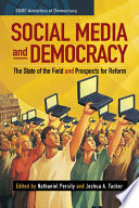 Social media and democracy : the state of the field, prospects for reform /