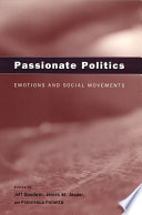 Passionate politics : emotions and social movements /