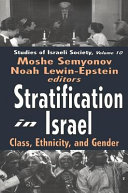 Stratification in Israel : class, ethnicity, and gender /