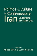 Politics and culture in contemporary Iran : challenging the status quo /