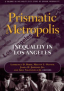 Prismatic metropolis : inequality in Los Angeles /