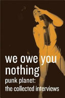 We owe you nothing : Punk Planet : the collected interviews /