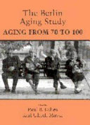 The Berlin aging study : aging from 70 to 100 /