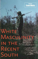 White masculinity in the recent South /