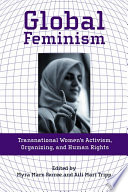 Global feminism : transnational women's activism, organizing, and human rights /
