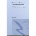 Women's influence on classical civilization /