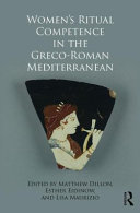 Women's ritual competence in the Greco-Roman Mediterranean /