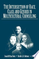The intersection of race, class, and gender in multicultural counseling /