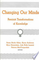 Changing our minds : feminist transformations of knowledge /