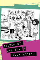 Make your own history : documenting feminist and queer activism in the 21st century /
