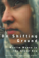 On shifting ground : Muslim women in the global era /