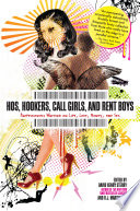 Hos, hookers, call girls, and rent boys : professionals writing on life, love, money, and sex /