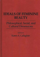 Ideals of feminine beauty : philosophical, social, and cultural dimensions /
