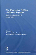 The discursive politics of gender equality : stretching, bending, and policy-making /
