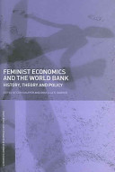 Feminist economics and the World Bank : history, theory, and policy /