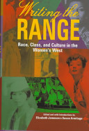 Writing the range : race, class, and culture in the women's West /
