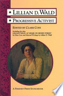 Lillian D. Wald, progressive activist /