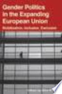Gender politics in the expanding European Union : mobilization, inclusion, exclusion /