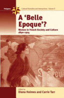 A "Belle Epoque"? : women in French society and culture, 1890-1914 /