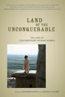 Land of the unconquerable : the lives of contemporary Afghan women /