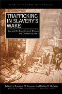 Trafficking in slavery's wake : law and the experience of women and children /