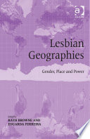 Lesbian geographies : gender, place and power /