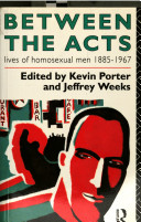 Between the acts : lives of homosexual men, 1885-1967 /