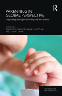 Parenting in global perspective : negotiating ideologies of kinship, self and politics /