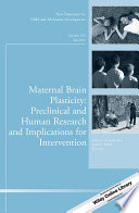 Maternal brain plasticity : preclinical and human research and implications for intervention /