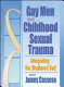 Gay men and childhood sexual trauma : integrating the shattered self /