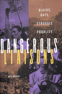 Dangerous liaisons : Blacks & gays and the struggle for equality /