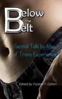 Below the belt : Genital talk by men of trans experience /