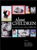 About children : [an authoritative resource on the state of childhood today] /