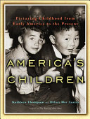 America's children : picturing childhood from early America to the present /