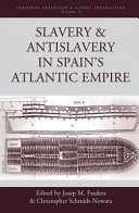Slavery and antislavery in Spain's Atlantic empire /
