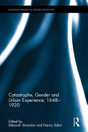 Catastrophe, gender and urban experience, 1648-1920 /